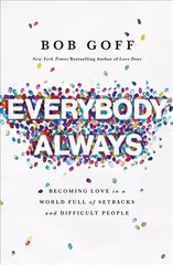 Everybody, Always: Becoming Love in a World Full of Setbacks and Difficult People kaina ir informacija | Dvasinės knygos | pigu.lt