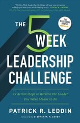 Five-Week Leadership Challenge: 35 Action Steps to Become the Leader You Were Meant to Be kaina ir informacija | Ekonomikos knygos | pigu.lt