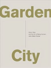 Garden City: Work, Rest, and the Art of Being Human. kaina ir informacija | Dvasinės knygos | pigu.lt