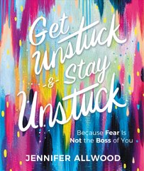 Get Unstuck and Stay Unstuck: Because Fear Is Not the Boss of You kaina ir informacija | Saviugdos knygos | pigu.lt