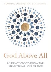 God Above All: 90 Devotions to Know the Life-Altering Love of God kaina ir informacija | Dvasinės knygos | pigu.lt