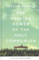 Healing Power of the Holy Communion: A 90-Day Devotional kaina ir informacija | Dvasinės knygos | pigu.lt