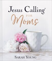 Jesus Calling for Moms, Padded Hardcover, with Full Scriptures: Devotions for Strength, Comfort, and Encouragement цена и информация | Духовная литература | pigu.lt