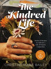 Kindred Life: Stories and Recipes to Cultivate a Life of Organic Connection kaina ir informacija | Biografijos, autobiografijos, memuarai | pigu.lt