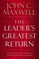 Leader's Greatest Return: Attracting, Developing, and Multiplying Leaders ITPE Edition kaina ir informacija | Ekonomikos knygos | pigu.lt
