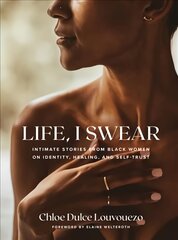 Life, I Swear: Intimate Stories from Black Women on Identity, Healing, and Self-Trust kaina ir informacija | Saviugdos knygos | pigu.lt