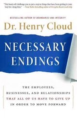 Necessary Endings: The Employees, Businesses, and Relationships That All of Us Have to Give Up in Order to Move Forward цена и информация | Самоучители | pigu.lt