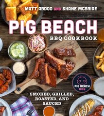 Pig Beach BBQ Cookbook: Smoked, Grilled, Roasted, and Sauced kaina ir informacija | Receptų knygos | pigu.lt