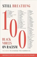 Still Breathing: 100 Black Voices on Racism--100 Ways to Change the Narrative kaina ir informacija | Socialinių mokslų knygos | pigu.lt