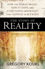 Story of Reality: How the World Began, How It Ends, and Everything Important that Happens in Between цена и информация | Духовная литература | pigu.lt