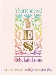 Surrendered Yes: 52 Devotions to Let Go and Live Free kaina ir informacija | Dvasinės knygos | pigu.lt