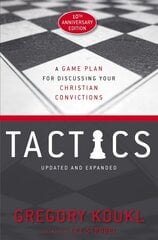 Tactics, 10th Anniversary Edition: A Game Plan for Discussing Your Christian Convictions Anniversary Edition kaina ir informacija | Dvasinės knygos | pigu.lt
