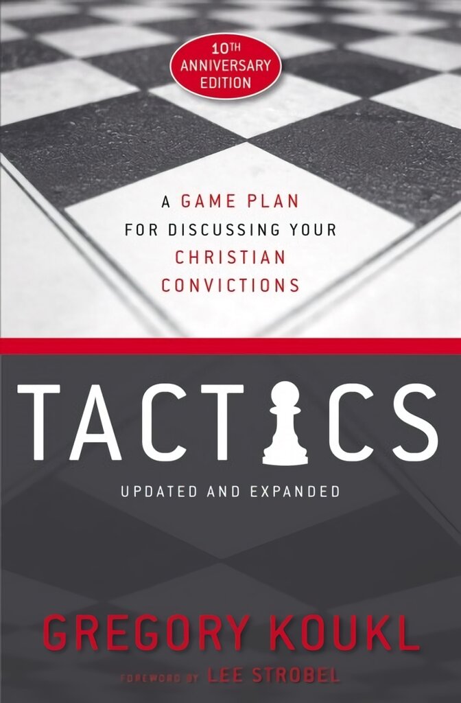Tactics, 10th Anniversary Edition: A Game Plan for Discussing Your Christian Convictions Anniversary Edition цена и информация | Dvasinės knygos | pigu.lt