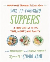 Save-It-Forward Suppers: A Simple Strategy to Save Time, Money, and Sanity цена и информация | Книги рецептов | pigu.lt