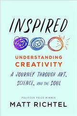 Inspired: Understanding Creativity: A Journey Through Art, Science, and the Soul цена и информация | Книги по социальным наукам | pigu.lt