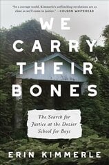 We Carry Their Bones: The Search for Justice at the Dozier School for Boys kaina ir informacija | Biografijos, autobiografijos, memuarai | pigu.lt