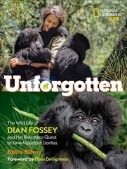 Unforgotten: The Wild Life of Dian Fossey and Her Relentless Quest to Save Mountain Gorillas kaina ir informacija | Knygos paaugliams ir jaunimui | pigu.lt