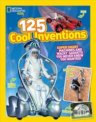 125 Cool Inventions: Supersmart Machines and Wacky Gadgets You Never Knew You Wanted! цена и информация | Книги для подростков и молодежи | pigu.lt