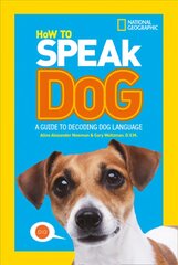 How To Speak Dog: A Guide to Decoding Dog Language edition цена и информация | Книги для подростков и молодежи | pigu.lt