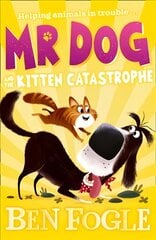 Mr Dog and the Kitten Catastrophe цена и информация | Книги для подростков и молодежи | pigu.lt