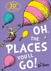 Oh, The Places You'll Go!, Oh, The Places You'll Go! цена и информация | Книги для малышей | pigu.lt