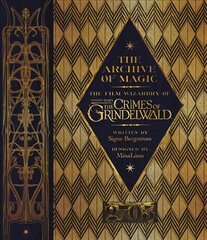 Archive of Magic: The Film Wizardry of Fantastic Beasts: The Crimes of Grindelwald цена и информация | Книги об искусстве | pigu.lt