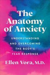 Anatomy of Anxiety: Understanding and Overcoming the Body's Fear Response цена и информация | Книги по социальным наукам | pigu.lt
