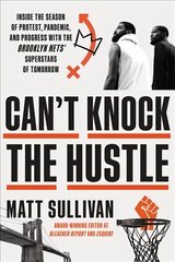 Can't Knock the Hustle: Inside the Season of Protest, Pandemic, and Progress with the Brooklyn Nets' Superstars of Tomorrow цена и информация | Книги о питании и здоровом образе жизни | pigu.lt