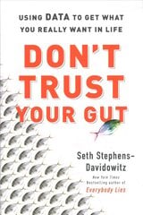 Don't Trust Your Gut: Using Data to Get What You Really Want in Life цена и информация | Самоучители | pigu.lt