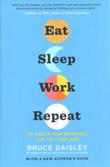 Eat Sleep Work Repeat: 30 Hacks for Bringing Joy to Your Job kaina ir informacija | Ekonomikos knygos | pigu.lt