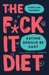F*ck It Diet: Eating Should Be Easy цена и информация | Самоучители | pigu.lt