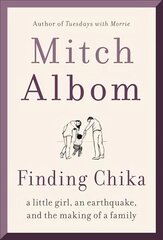 Finding Chika: A Little Girl, an Earthquake, and the Making of a Family kaina ir informacija | Biografijos, autobiografijos, memuarai | pigu.lt