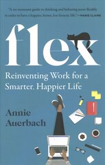 Flex: Reinventing Work for a Smarter, Happier Life kaina ir informacija | Ekonomikos knygos | pigu.lt