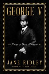 George V: Never a Dull Moment цена и информация | Биографии, автобиогафии, мемуары | pigu.lt