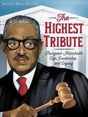 Highest Tribute: Thurgood Marshall's Life, Leadership, and Legacy цена и информация | Книги для подростков  | pigu.lt