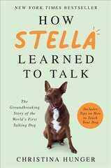 How Stella Learned to Talk: The Groundbreaking Story of the World's First Talking Dog kaina ir informacija | Biografijos, autobiografijos, memuarai | pigu.lt