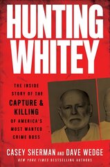 Hunting Whitey: The Inside Story of the Capture & Killing of America's Most Wanted Crime Boss kaina ir informacija | Biografijos, autobiografijos, memuarai | pigu.lt