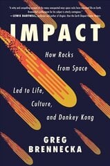 Impact: How Rocks from Space Led to Life, Culture, and Donkey Kong цена и информация | Книги по экономике | pigu.lt