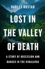 Lost in the Valley of Death: A Story of Obsession and Danger in the Himalayas цена и информация | Биографии, автобиогафии, мемуары | pigu.lt