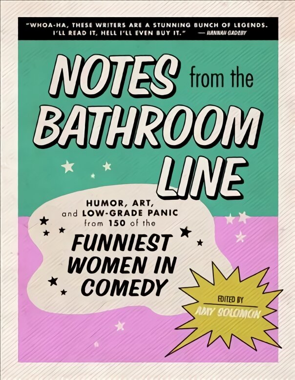 Notes from the Bathroom Line: Humor, Art, and Low-Grade Panic from 150 of the Funniest Women in Comedy kaina ir informacija | Fantastinės, mistinės knygos | pigu.lt