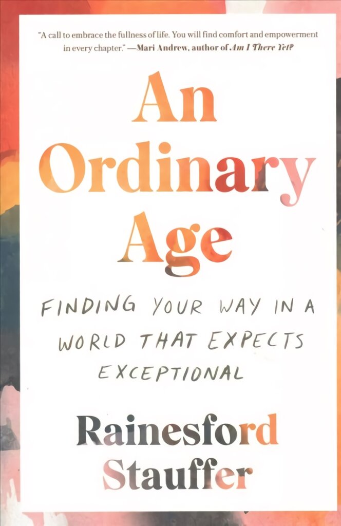 Ordinary Age: Finding Your Way in a World That Expects Exceptional цена и информация | Socialinių mokslų knygos | pigu.lt