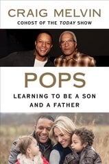 Pops: Learning to Be a Son and a Father цена и информация | Биографии, автобиогафии, мемуары | pigu.lt