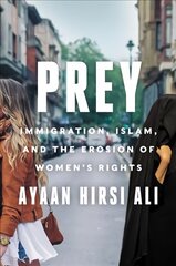 Prey: Immigration, Islam, and the Erosion of Women's Rights цена и информация | Книги по социальным наукам | pigu.lt