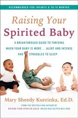 Raising Your Spirited Baby: A Breakthrough Guide to Thriving When Your Baby Is More . . . Alert and Intense and Struggles to Sleep kaina ir informacija | Saviugdos knygos | pigu.lt
