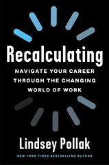 Recalculating: Navigate Your Career Through the Changing World of Work цена и информация | Книги по экономике | pigu.lt