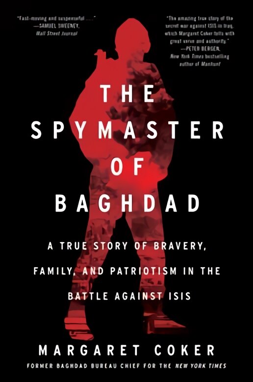 Spymaster of Baghdad: A True Story of Bravery, Family, and Patriotism in the Battle Against Isis kaina ir informacija | Socialinių mokslų knygos | pigu.lt