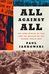 All Against All: The Long Winter of 1933 and the Origins of the Second World War цена и информация | Исторические книги | pigu.lt