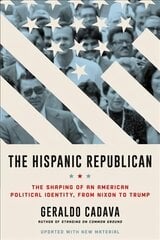 Hispanic Republican: The Shaping of an American Political Identity, from Nixon to Trump kaina ir informacija | Istorinės knygos | pigu.lt