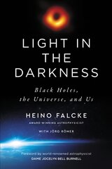 Light in the Darkness: Black Holes, the Universe, and Us цена и информация | Книги по экономике | pigu.lt