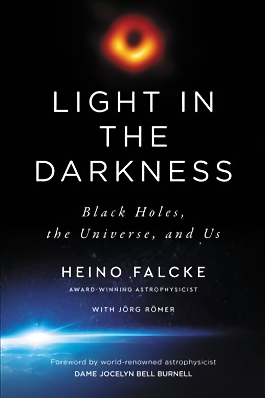 Light in the Darkness: Black Holes, the Universe, and Us kaina ir informacija | Ekonomikos knygos | pigu.lt